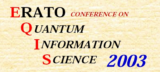 ERATO Conference on Quantum Information Science 2003